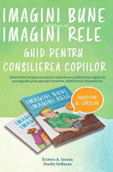 Imagini bune, imagini rele - Ghid pentru consilierea copiilor