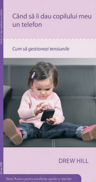Cand sa-i iau copilului meu un telefon - Resurse pentru consilierea copiilor si tinerilor