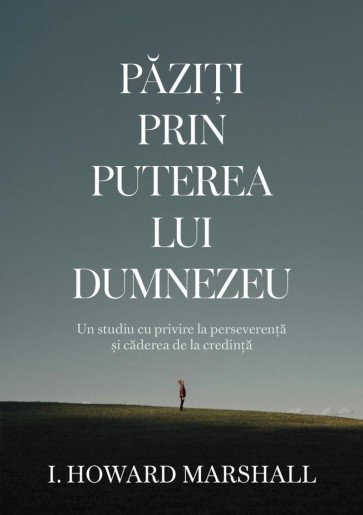 Păziți prin puterea lui Dumnezeu: Un studiu cu privire la perseverență și căderea de la credință