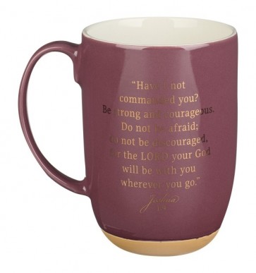 Cană ceramică roz granat -- Be Strong and Courageous