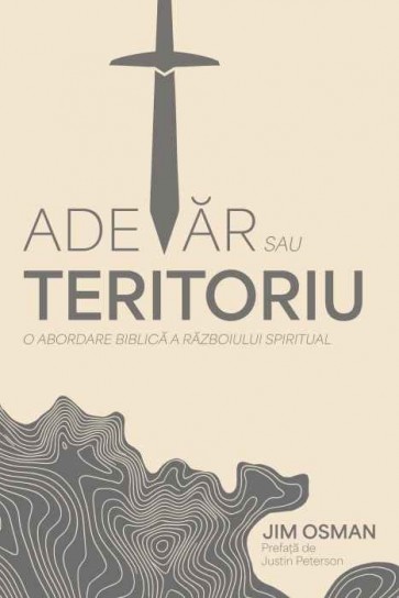 Adevăr sau teritoriu: O abordare biblică a războiului spiritual