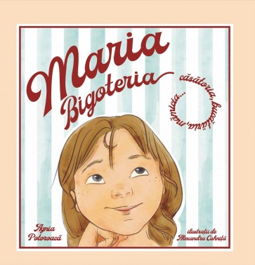 Maria Bigoteria: Căsătoria, bucăria, mămicia...