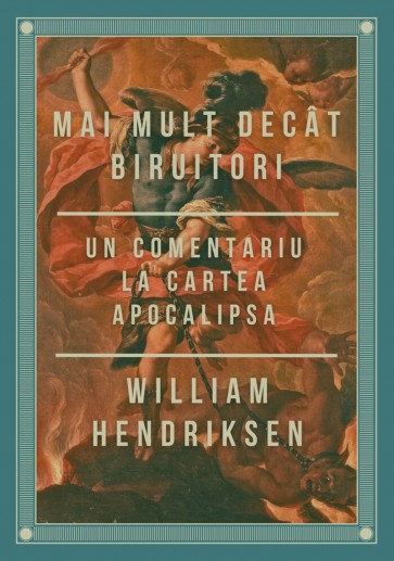 Mai mult decât biruitori: Comentariu la cartea Apocalipsa