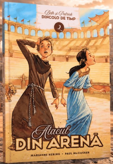Atacul din arenă, vol. 2. Seria Dincolo de timp - povestiri creștine