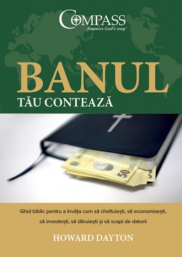 Banul tau conteaza. Ghid biblic pentru a invata cum sa cheltuiesti, sa economisesti, sa investesti, sa daruiesti si sa scapi de datorii