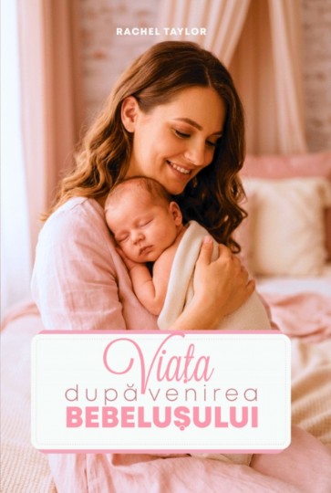 Viața după venirea bebelușului - ghidul mamei creștine