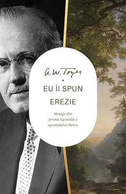Eu îi spun erezie: Mesaje din prima epistolă a apostolului Petru