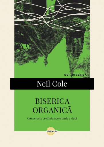 Biserica organică: Cum crește credința acolo unde e viață