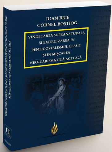 Vindecarea supranaturală şi exorcizarea în penticostalismul clasic şi în mișcarea neo-carismatică actuală