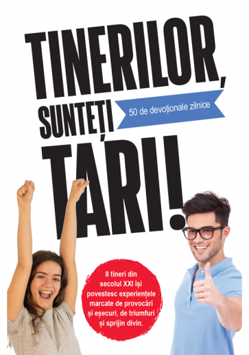 Tinerilor, sunteți tari! 50 de devoționale zilnice