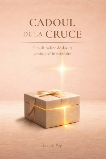 Cadoul de la Cruce: O multitudine de daruri "ambalate" în mântuire