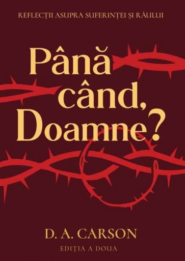 Până când, Doamne? Reflecții asupra suferinței și răului