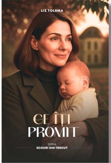 Ce iti promit - seria Ecouri din trecut - vol. 2