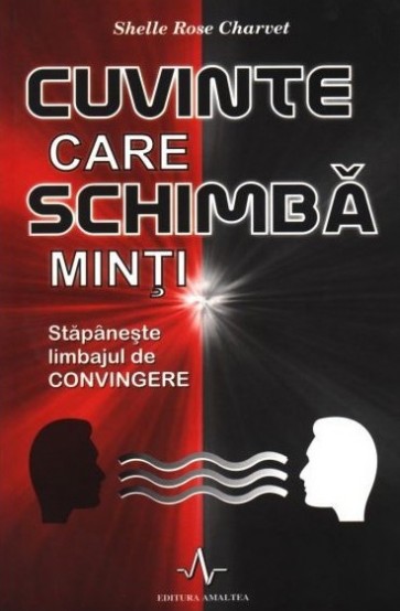 Cuvinte care schimba minti. Stapaneste limbajul de convingere