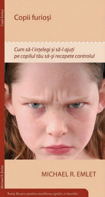 Copii furiosi - Resurse pentru consilierea copiilor si tinerilor