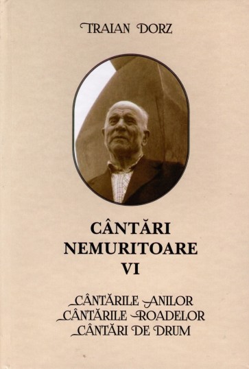 Cântări nemuritoare VI - Cântările anilor. Cântările roadelor. Cântări de drum