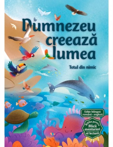 Dumnezeu creeaza lumea (Seria Biblia pentru micii aventurieri ai lecturii)