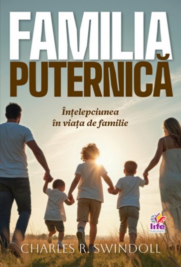 Familia puternică: Înțelepciunea în viața de familie