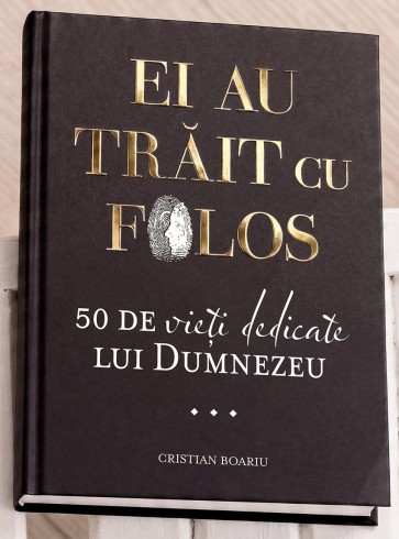 Ei au trăit cu folos. 50 de vieți dedicate lui Dumnezeu (ediție premium)