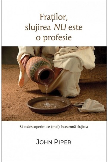 Fraților, slujirea nu este o profesie: Să redescoperim ce (mai) înseamnă slujirea