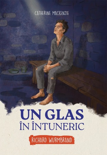 Un glas în întuneric - Richard Wurmbrand (Seria Biografii)