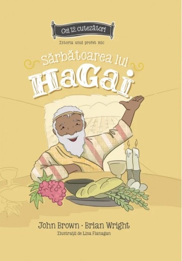 Sarbatoarea lui Hagai - Istoria unui profet mic - Seria: Cei 12 cutezatori