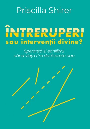  Întreruperi sau intervenții divine? Speranță și echilibru când viața ți-e dată peste cap