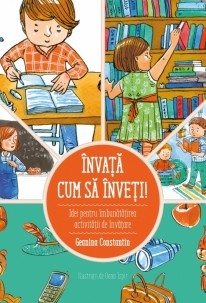 Invata cum sa inveti. Idei pentru imbunatatirea activitatii de invatare