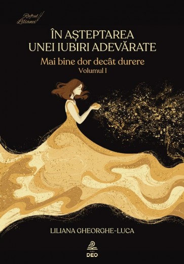 În așteptarea unei iubiri adevărate — Mai bine dor decât durere. Vol. 1