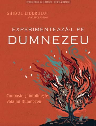 Experimentează-L pe Dumnezeu – Ghidul liderului