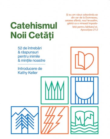 Catehismul Noii Cetăți: 52 de întrebări & răspunsuri pentru inimile & mințile noastre