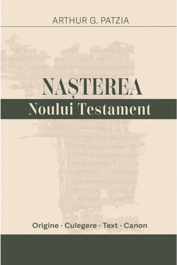 Nașterea Noului Testament: Origine, culegere, text, canon