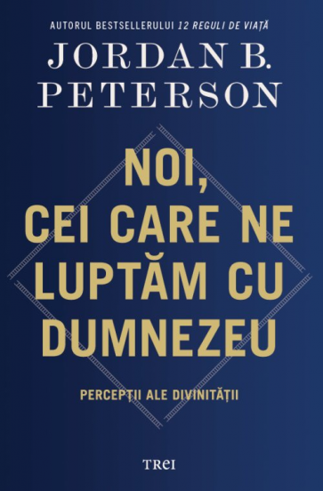 Noi, cei care ne luptăm cu Dumnezeu: Percepții ale Divinității