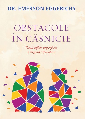 Obstacole în căsnicie: Două suflete imperfecte, o singură capodoperă
