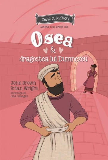 Osea si dragostea lui Dumnezeu - Seria: Cei 12 cutezatori
