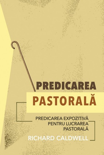 Predicarea pastorală: Predicarea expozitivă pentru lucrarea pastorală