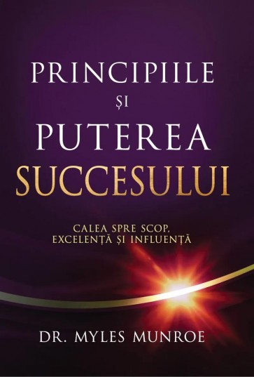 Principiile și puterea succesului: Calea spre scop, excelență și influență