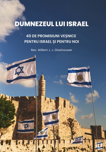 Dumnezeul lui Israel: 40 de promisiuni veșnice pentru Israel și pentru noi