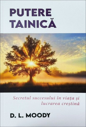 Putere tainică: Secretul succesului în viața și lucrarea creștină