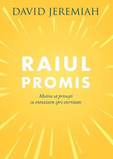 Raiul promis: Motive să privești cu entuziasm spre eternitate