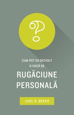 Cum pot să dezvolt o viață de rugăciune personală