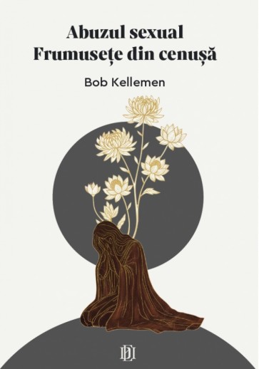 Abuzul sexual: Frumusețe din cenușă
