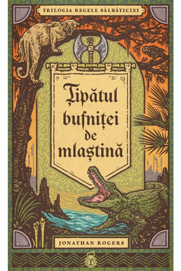 Țipătul bufniței de mlaștină - Seria Trilogia Regele sălbăticiei, vol. 1