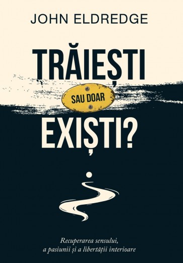 Trăiești sau doar exiști? Recuperarea sensului, a pasiunii și a libertății interioare