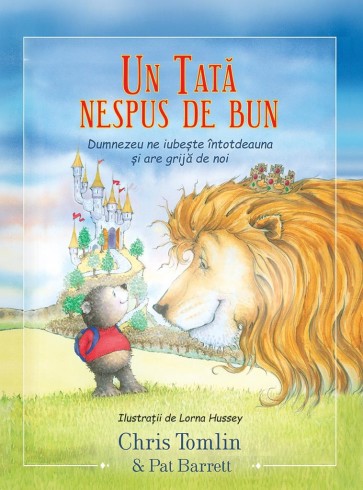 Un Tata nespus de bun: Dumnezeu ne iubeste intotdeauna si are grija de noi