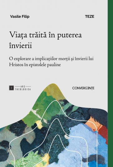Viața trăită în puterea învierii: O explorare a implicaţiilor morţii şi învierii lui Hristos în epistolele pauline