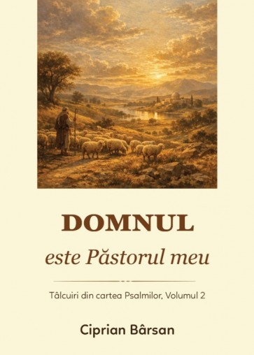 Domnul este Păstorul meu: Tâlcuiri din cartea Psalmilor. Vol. 2
