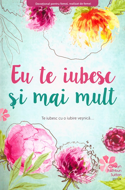 Kerigma Eu Te Iubesc Si Mai Mult Te Iubesc Cu O Iubire Vesnica Devotional Femei 2018