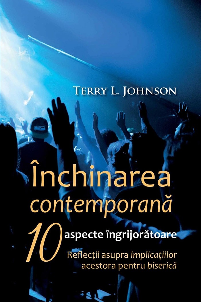 KERIGMA | Închinarea contemporană. 10 aspecte îngrijorătoare. Refecții ...