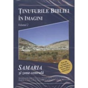 Tinuturile Bibliei in imagini. Vol. 2. Samaria si zona centrala
